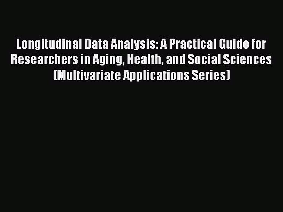 Read Longitudinal Data Analysis: A Practical Guide for Researchers in Aging Health and Social