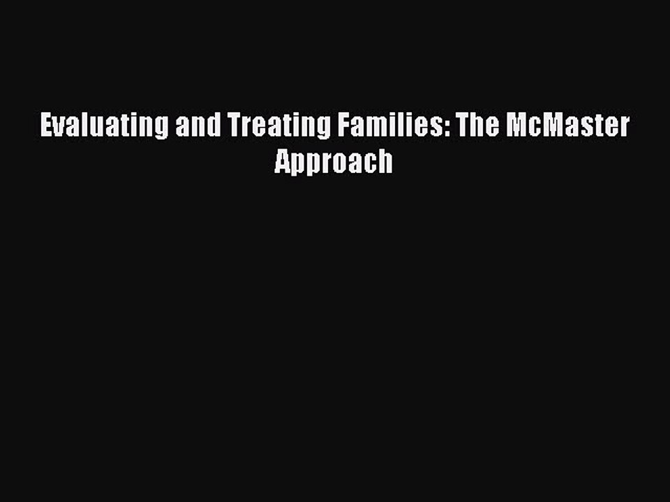 Read Evaluating and Treating Families: The McMaster Approach PDF Free