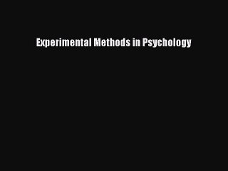 Read Experimental Methods in Psychology PDF Online