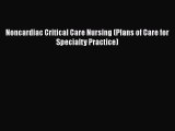 PDF Noncardiac Critical Care Nursing (Plans of Care for Specialty Practice)  E-Book