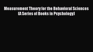 Read Measurement Theory for the Behavioral Sciences (A Series of Books in Psychology) PDF Free