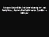 Download Think and Grow Thin: The Revolutionary Diet and Weight-loss System That Will Change