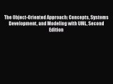 Read Book The Object-Oriented Approach: Concepts Systems Development and Modeling with UML