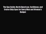 Read The Spa Guide: North American Caribbean and Cruise Ship Spas for Every Man and Woman's