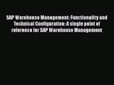 Download Book SAP Warehouse Management: Functionality and Technical Configuration: A single