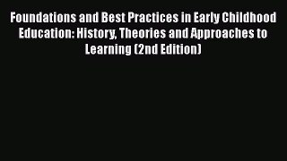 Read Foundations and Best Practices in Early Childhood Education: History Theories and Approaches