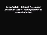 Read Book Large-Scale C    Volume I: Process and Architecture (Addison-Wesley Professional