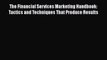[PDF] The Financial Services Marketing Handbook: Tactics and Techniques That Produce Results
