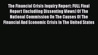 [PDF] The Financial Crisis Inquiry Report: FULL Final Report (Includiing Dissenting Views)