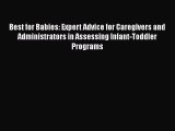 Read Best for Babies: Expert Advice for Caregivers and Administrators in Assessing Infant-Toddler