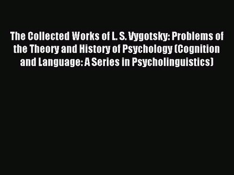 Read The Collected Works of L. S. Vygotsky: Problems of the Theory and History of Psychology