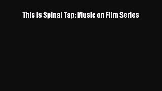 Read This Is Spinal Tap: Music on Film Series Ebook Free