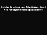 Read Revision: Autoethnographic Reflections on Life and Work (Writing Lives: Ethnographic Narratives)