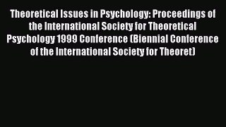 Read Theoretical Issues in Psychology: Proceedings of the International Society for Theoretical