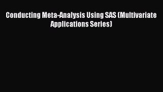 Download Conducting Meta-Analysis Using SAS (Multivariate Applications Series) Ebook Free