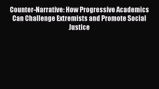 Read Counter-Narrative: How Progressive Academics Can Challenge Extremists and Promote Social