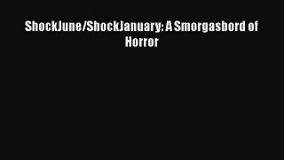 Read ShockJune/ShockJanuary: A Smorgasbord of Horror Ebook Free