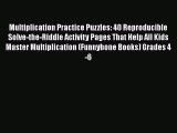 Download Multiplication Practice Puzzles: 40 Reproducible Solve-the-Riddle Activity Pages That