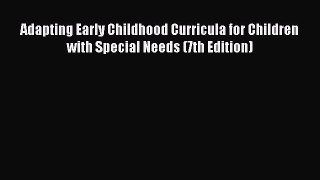 Download Adapting Early Childhood Curricula for Children with Special Needs (7th Edition) PDF