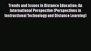 Read Trends and Issues in Distance Education: An International Perspective (Perspectives in