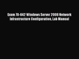 Read Exam 70-642 Windows Server 2008 Network Infrastructure Configuration Lab Manual Ebook