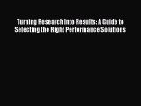 Download Turning Research Into Results: A Guide to Selecting the Right Performance Solutions
