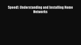 Read Speed!: Understanding and Installing Home Networks Ebook Free