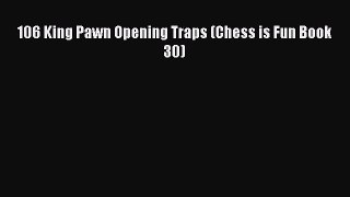 Download 106 King Pawn Opening Traps (Chess is Fun Book 30) Ebook Free