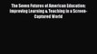 Download The Seven Futures of American Education: Improving Learning & Teaching in a Screen-Captured
