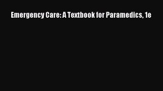 Download Emergency Care: A Textbook for Paramedics 1e PDF Free