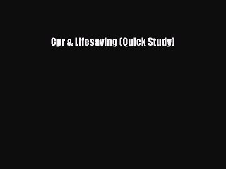 Download Cpr & Lifesaving (Quick Study) PDF Free