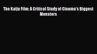 Read The Kaiju Film: A Critical Study of Cinema's Biggest Monsters Ebook Online