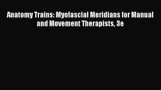 Download Anatomy Trains: Myofascial Meridians for Manual and Movement Therapists 3e Ebook Free