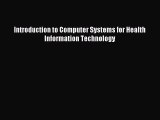Download Introduction to Computer Systems for Health Information Technology PDF Online