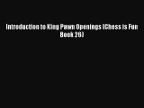 Read Introduction to King Pawn Openings (Chess is Fun Book 26) PDF Online