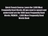 Download Quick French Course: Learn the 1000 Most Frequently Used Words: All you need to speack