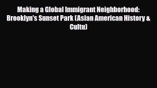 Download Books Making a Global Immigrant Neighborhood: Brooklyn's Sunset Park (Asian American