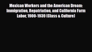 Download Books Mexican Workers and the American Dream: Immigration Repatriation and California