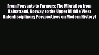 Read Books From Peasants to Farmers: The Migration from Balestrand Norway to the Upper Middle