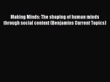 Read Making Minds: The shaping of human minds through social context (Benjamins Current Topics)