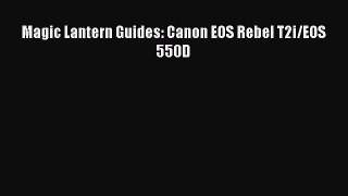 Download Magic Lantern Guides: Canon EOS Rebel T2i/EOS 550D PDF Online