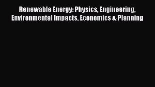 Read Renewable Energy: Physics Engineering Environmental Impacts Economics & Planning Ebook