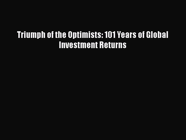 Download Triumph of the Optimists: 101 Years of Global Investment Returns PDF Free