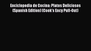 [PDF] Enciclopedia de Cocina: Platos Deliciosos (Spanish Edition) (Cook's Ency Pull-Out) [Download]