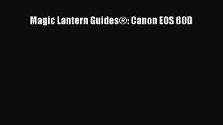 Read Magic Lantern GuidesÂ®: Canon EOS 60D Ebook Free