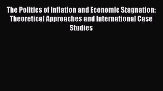 Read The Politics of Inflation and Economic Stagnation: Theoretical Approaches and International