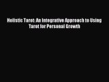 Read Holistic Tarot: An Integrative Approach to Using Tarot for Personal Growth Ebook Free