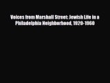 Read Books Voices from Marshall Street: Jewish Life in a Philadelphia Neighborhood 1920-1960