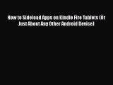 Read How to Sideload Apps on Kindle Fire Tablets (Or Just About Any Other Android Device) PDF