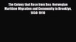 Read Books The Colony that Rose from Sea: Norwegian Maritime Migration and Community in Brooklyn